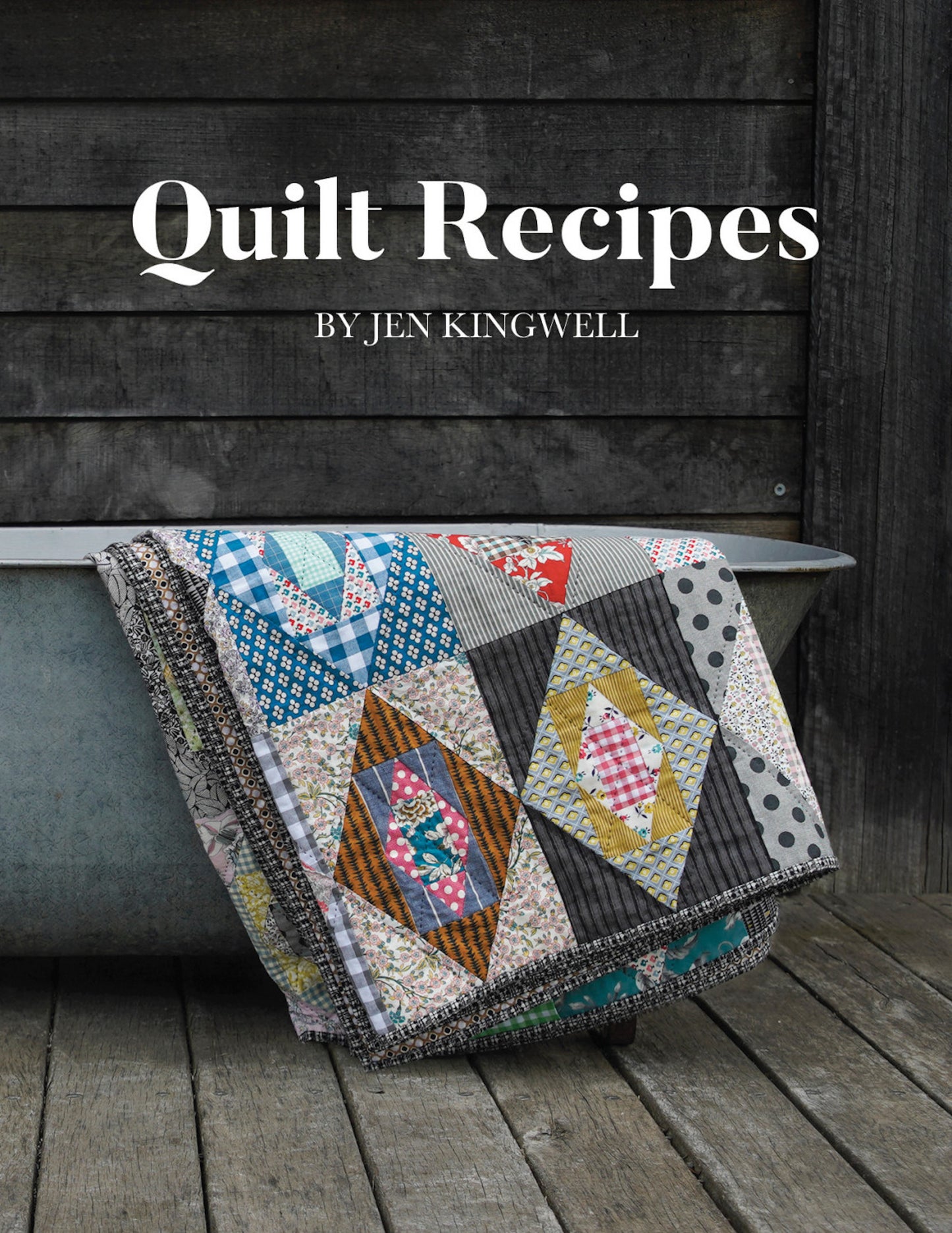 Quilt Recipes Book By Jen Kingwell