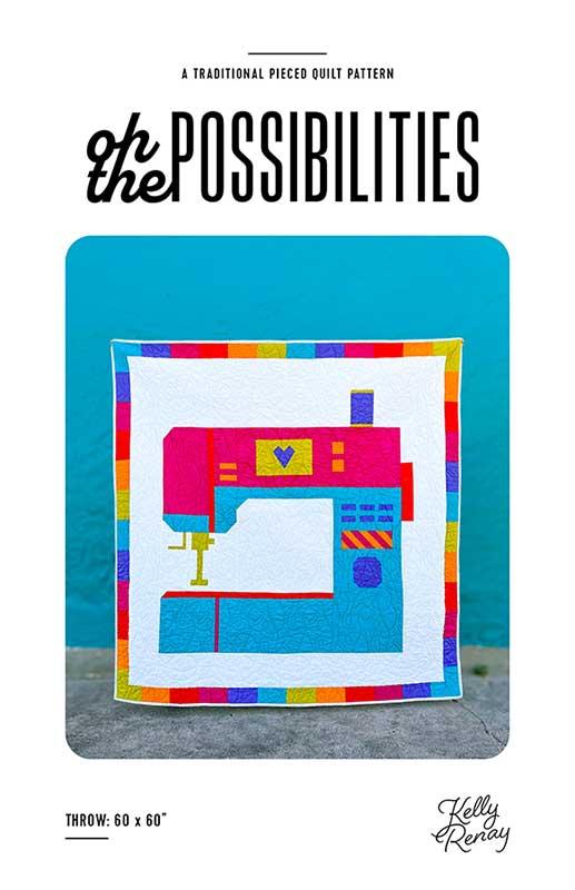 Oh The Possibilities Quilt Pattern