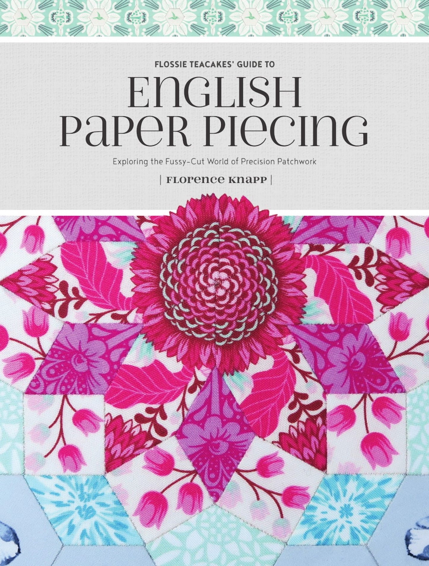 Flossie Teacakes Guide to English Paper Piecing Book
