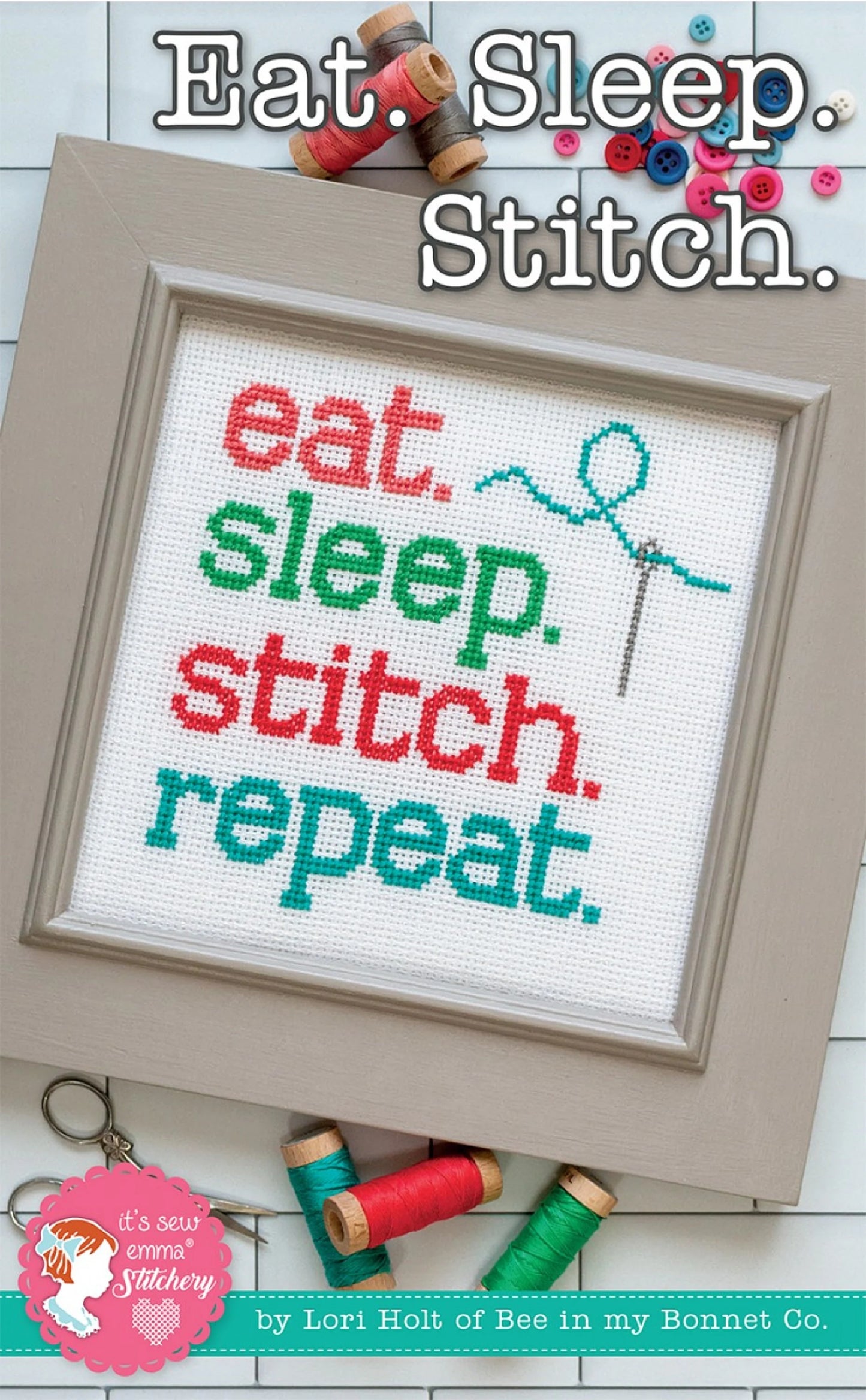 Eat. Sleep. Stitch. Repeat- It's So Emma Stitchery Cross Stitch